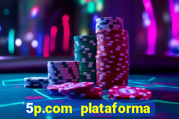 5p.com plataforma de jogos